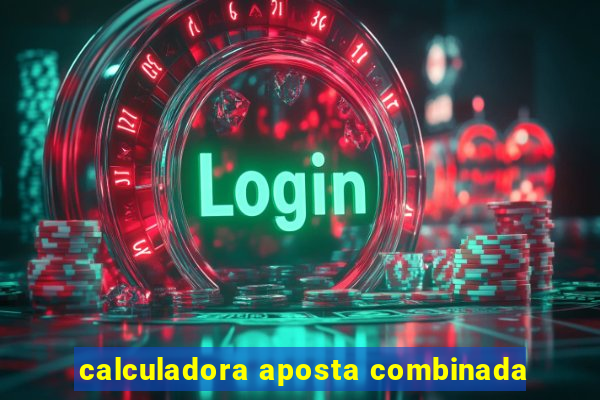 calculadora aposta combinada